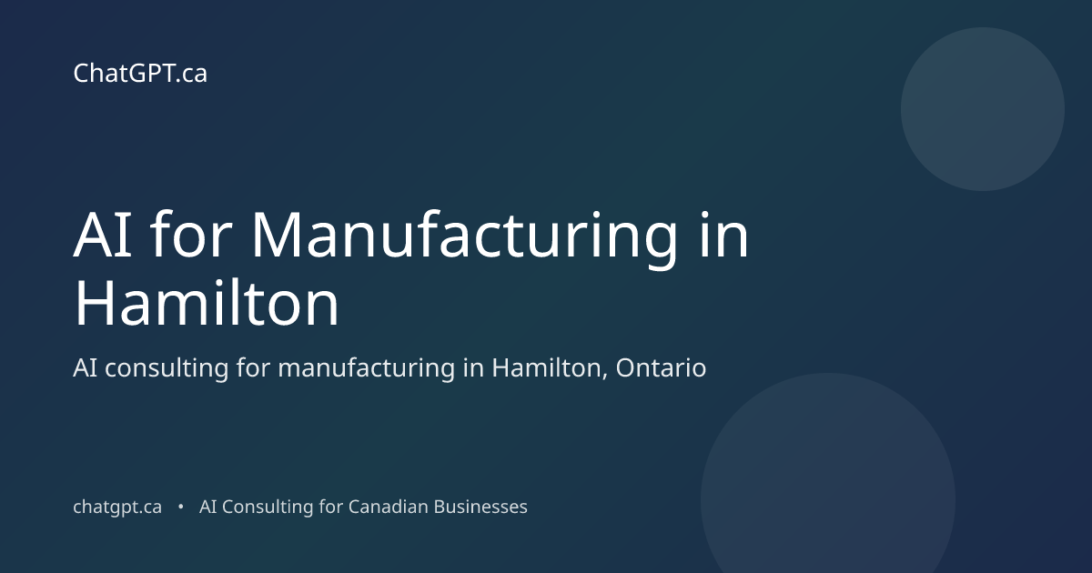 AI for Manufacturing in Hamilton | ChatGPT.ca